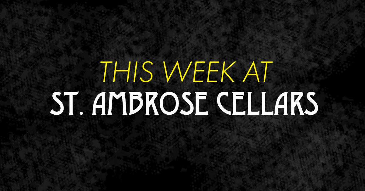 This Week at St. Ambrose Cellars